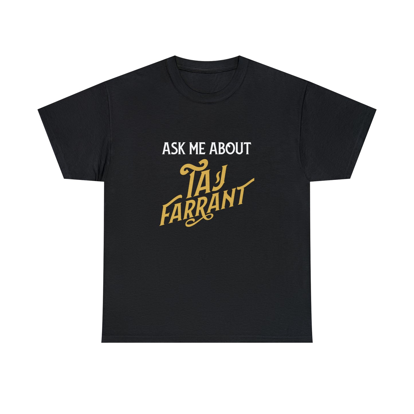 Ask me about Taj Farrant (Unisex)