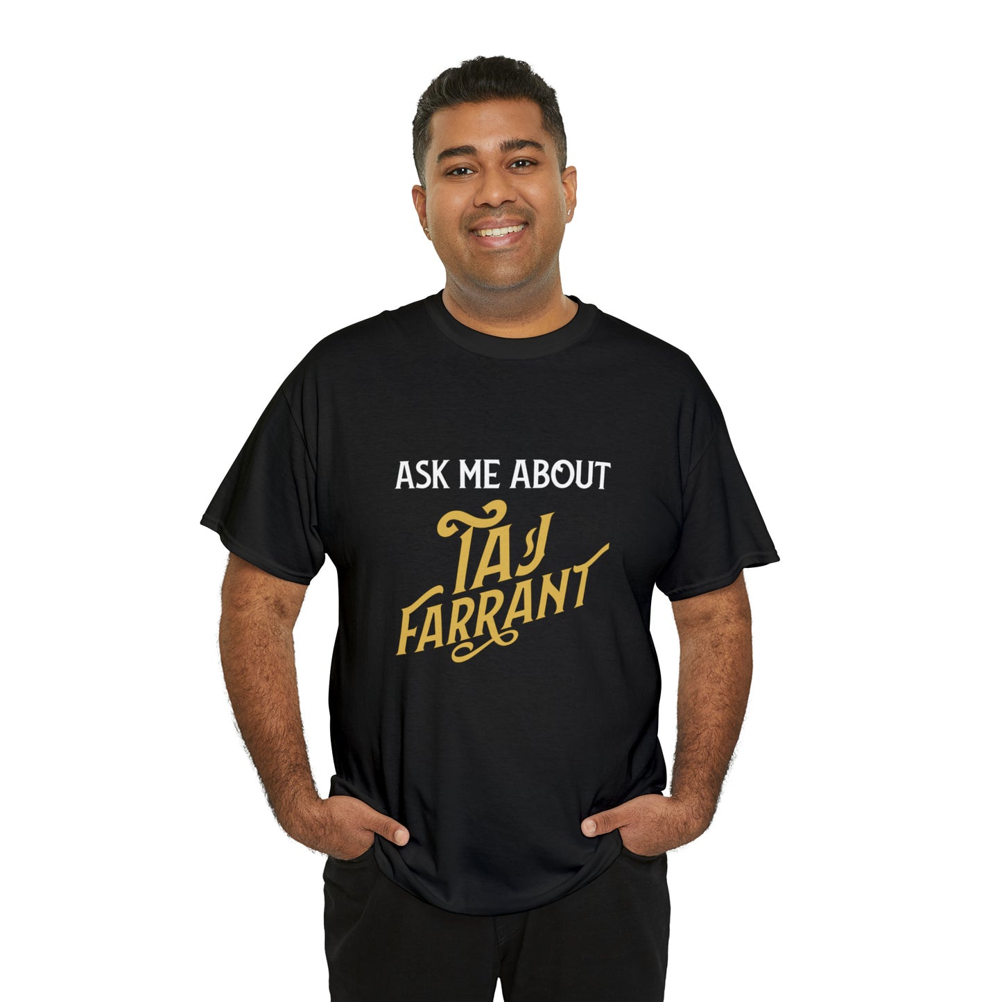 Ask me about Taj Farrant (Unisex)