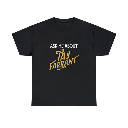 Ask me about Taj Farrant (Unisex)